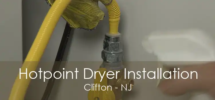 Hotpoint Dryer Installation Clifton - NJ