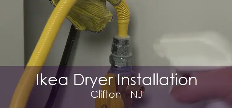 Ikea Dryer Installation Clifton - NJ