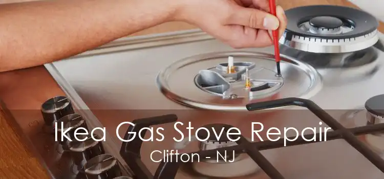 Ikea Gas Stove Repair Clifton - NJ