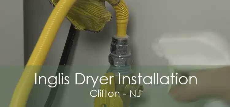 Inglis Dryer Installation Clifton - NJ