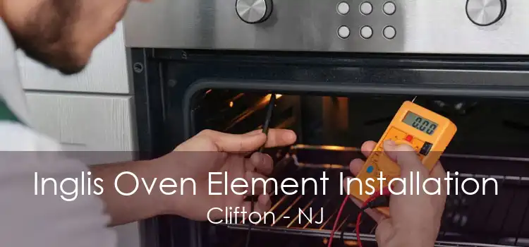 Inglis Oven Element Installation Clifton - NJ