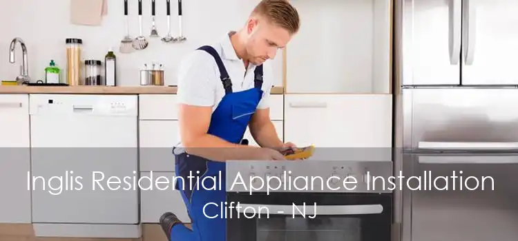 Inglis Residential Appliance Installation Clifton - NJ