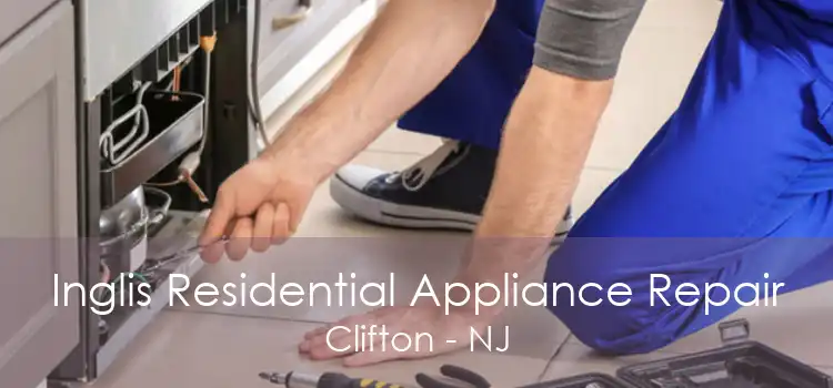 Inglis Residential Appliance Repair Clifton - NJ