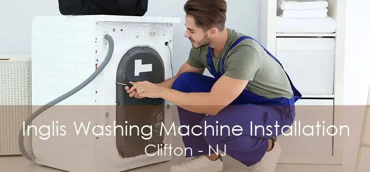 Inglis Washing Machine Installation Clifton - NJ