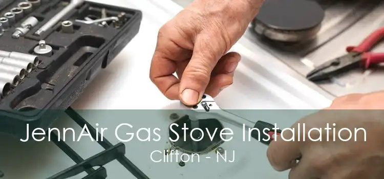 JennAir Gas Stove Installation Clifton - NJ