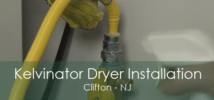 Kelvinator Dryer Installation Clifton - NJ