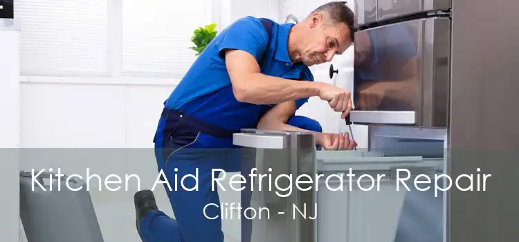 Kitchen Aid Refrigerator Repair Clifton - NJ