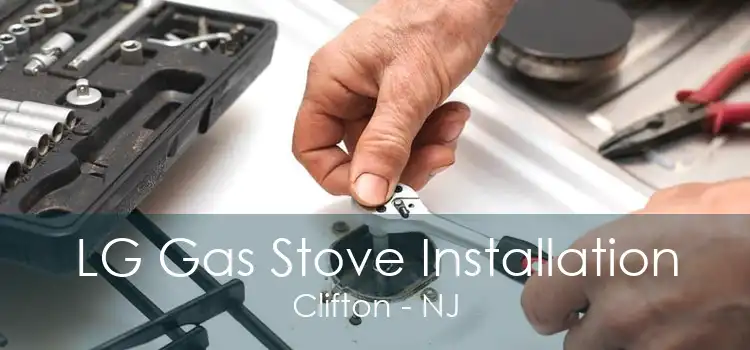 LG Gas Stove Installation Clifton - NJ