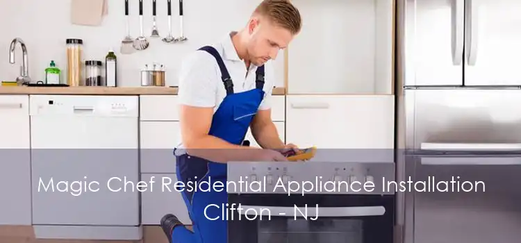 Magic Chef Residential Appliance Installation Clifton - NJ