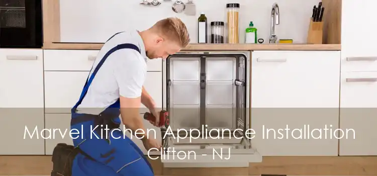 Marvel Kitchen Appliance Installation Clifton - NJ