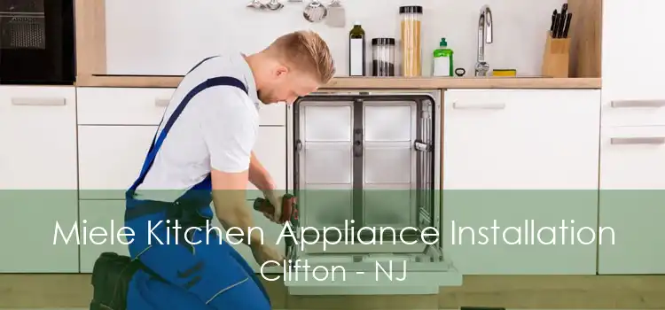 Miele Kitchen Appliance Installation Clifton - NJ