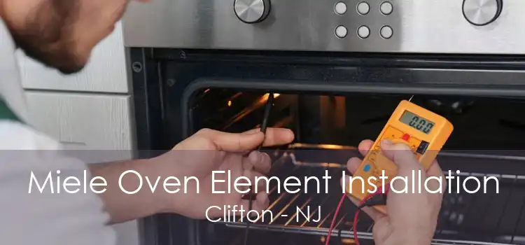 Miele Oven Element Installation Clifton - NJ