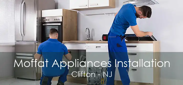 Moffat Appliances Installation Clifton - NJ