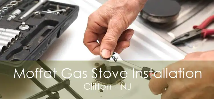 Moffat Gas Stove Installation Clifton - NJ