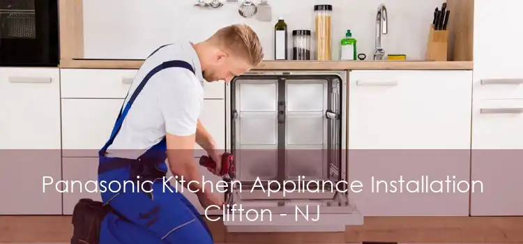 Panasonic Kitchen Appliance Installation Clifton - NJ