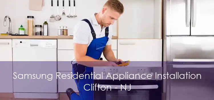 Samsung Residential Appliance Installation Clifton - NJ