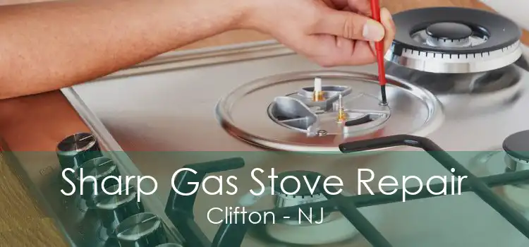 Sharp Gas Stove Repair Clifton - NJ