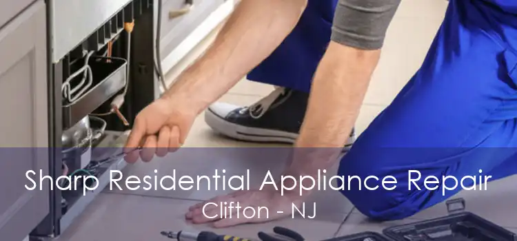 Sharp Residential Appliance Repair Clifton - NJ