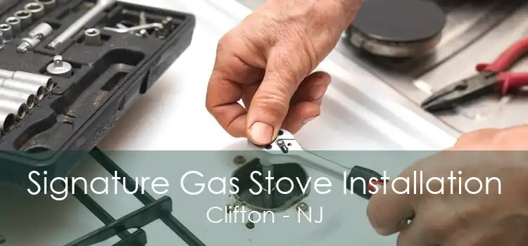 Signature Gas Stove Installation Clifton - NJ