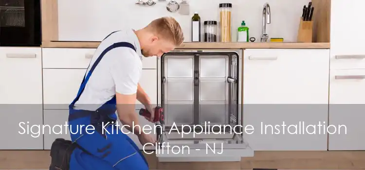 Signature Kitchen Appliance Installation Clifton - NJ