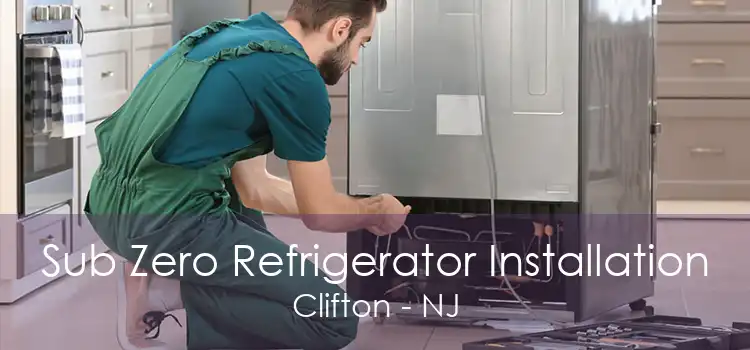 Sub Zero Refrigerator Installation Clifton - NJ