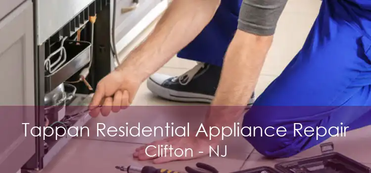 Tappan Residential Appliance Repair Clifton - NJ