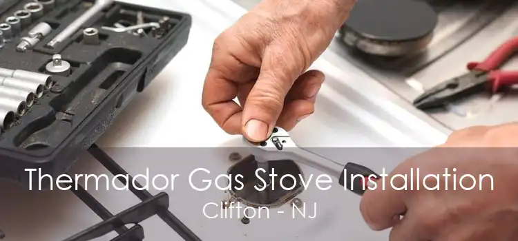 Thermador Gas Stove Installation Clifton - NJ