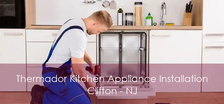 Thermador Kitchen Appliance Installation Clifton - NJ