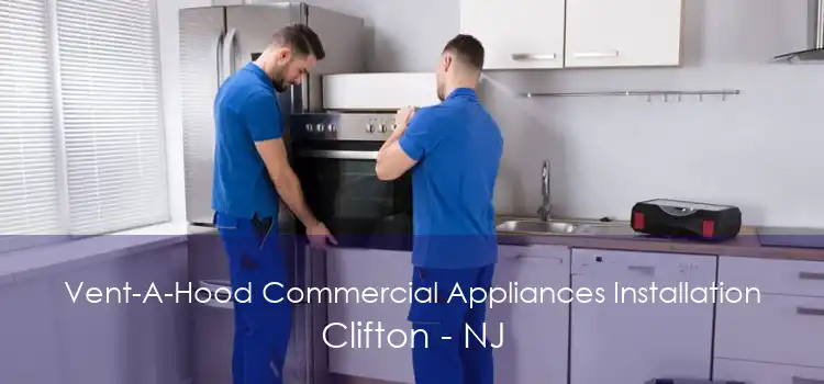 Vent-A-Hood Commercial Appliances Installation Clifton - NJ