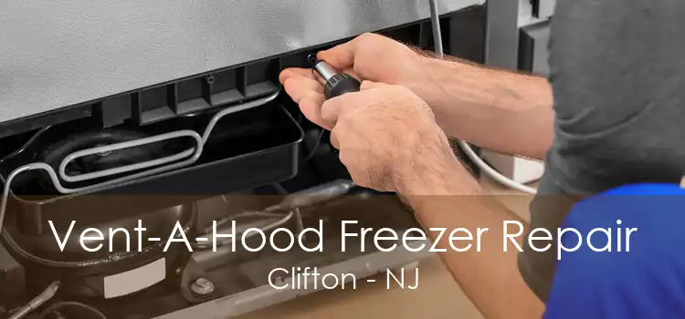 Vent-A-Hood Freezer Repair Clifton - NJ