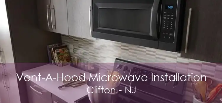 Vent-A-Hood Microwave Installation Clifton - NJ