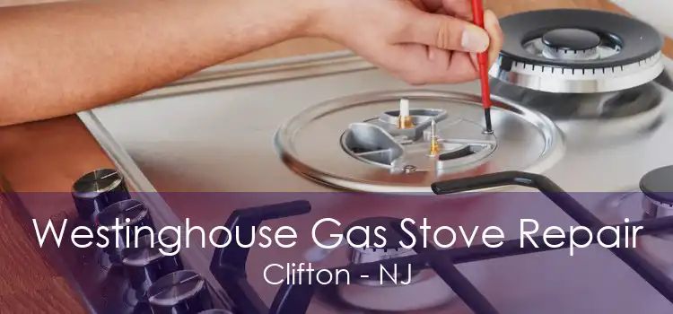 Westinghouse Gas Stove Repair Clifton - NJ