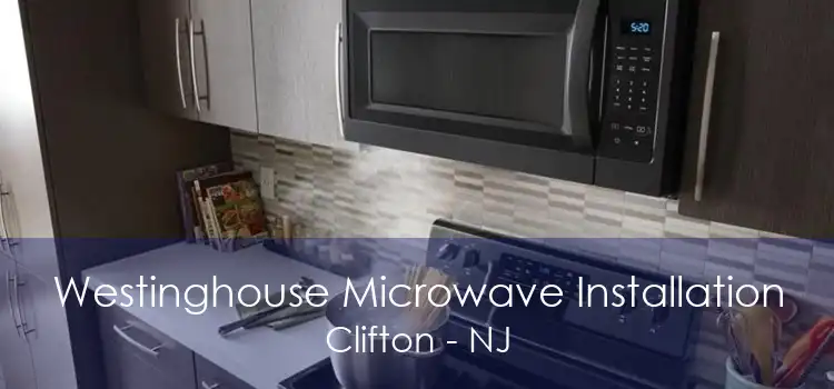 Westinghouse Microwave Installation Clifton - NJ