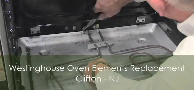 Westinghouse Oven Elements Replacement Clifton - NJ