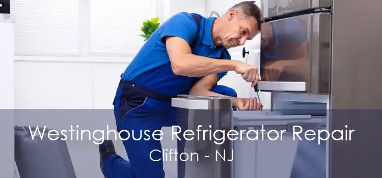 Westinghouse Refrigerator Repair Clifton - NJ