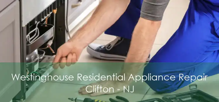 Westinghouse Residential Appliance Repair Clifton - NJ