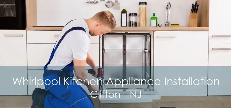 Whirlpool Kitchen Appliance Installation Clifton - NJ