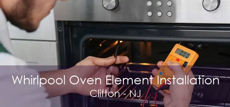 Whirlpool Oven Element Installation Clifton - NJ