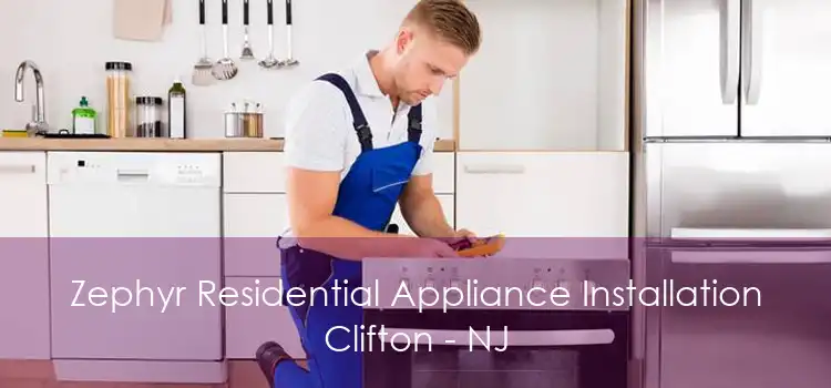 Zephyr Residential Appliance Installation Clifton - NJ